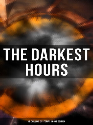 cover image of The Darkest Hours--18 Chilling Dystopias in One Edition